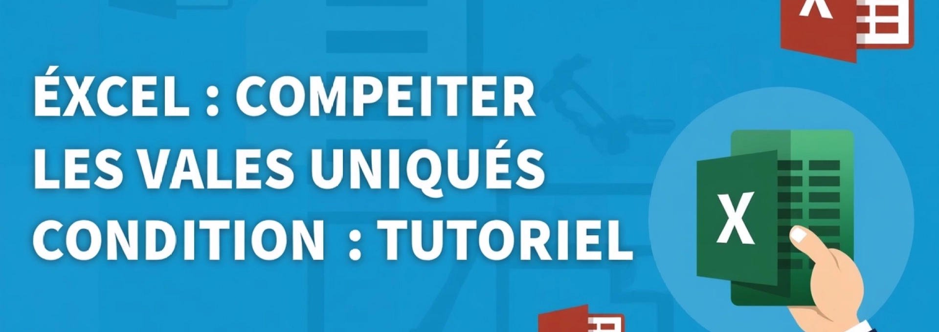 excel-compter-les-valeurs-uniques-sous-condition-tutoriel